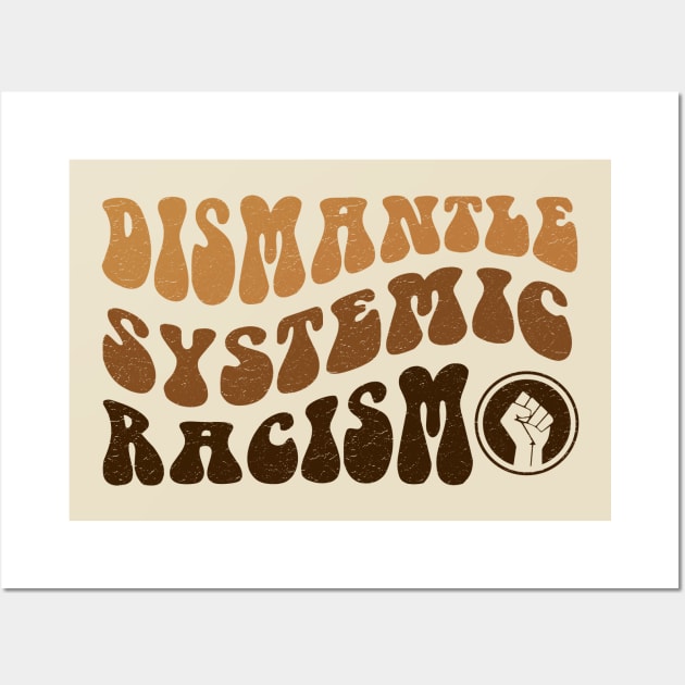 Dismantle Systemic Racism - Black History Month BLM Wall Art by PunTime